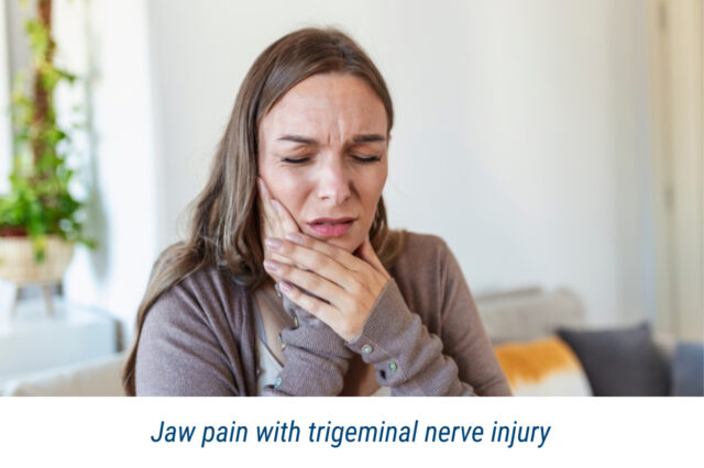Jaw pain with trigeminal nerve injury